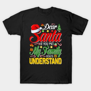 Dear Santa Met My Family You Understand Funny Christmas T-Shirt T-Shirt